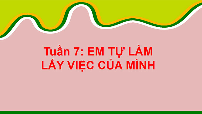 PowerPoint Hoạt động trải nghiệm 2 Tuần 7