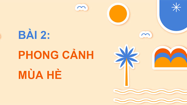 PowerPoint Mĩ thuật 5 Bài 2: Phong cảnh mùa hè