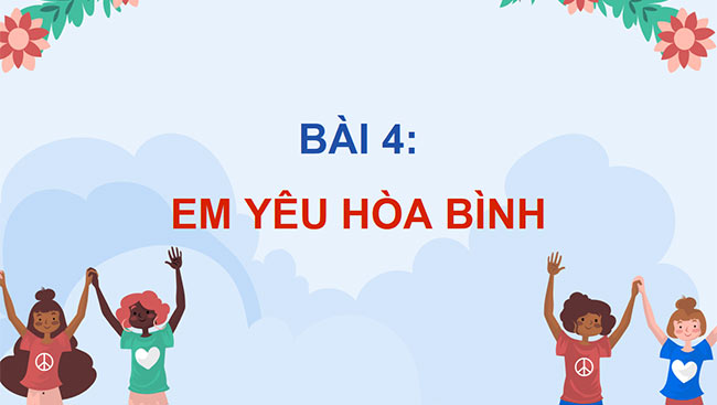 PowerPoint Mĩ thuật 5 Bài 4: Em yêu hoà bình