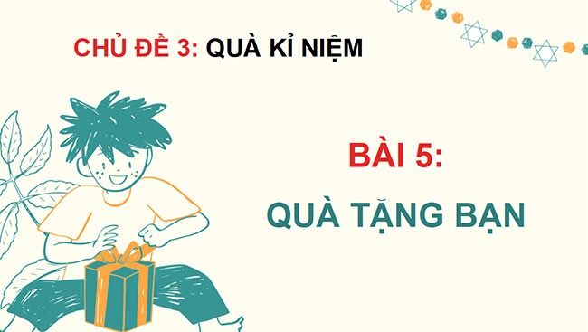 PowerPoint Mĩ thuật 5 Bài 5: Quà tặng bạn