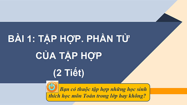 PowerPoint Toán 6 Bài 1: Tập hợp, Phần tử của tập hợp