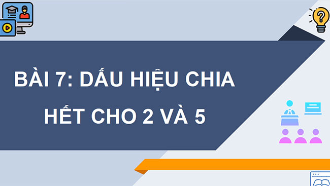 PowerPoint Toán 6 Bài 7: Dấu hiệu chia hết cho 2, cho 5