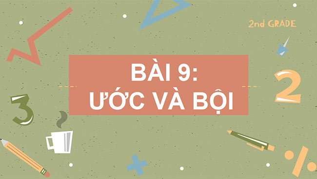 PowerPoint Toán 6 Bài 9: Ước và bội