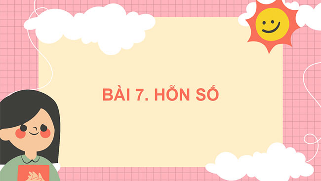 PowerPoint dạy thêm Toán 5 Bài 7: Hỗn số