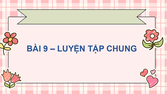 PowerPoint dạy thêm Toán 5 Bài 9: Luyện tập chung