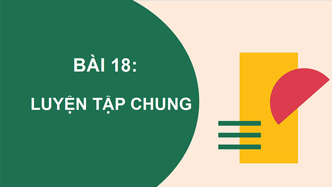 PowerPoint Bài 18: Luyện tập chung