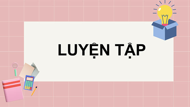 PowerPoint Bài 18: Luyện tập chung