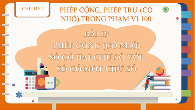 PowerPoint Bài 19: Phép cộng (có nhớ) số có hai chữ số với số có một chữ số