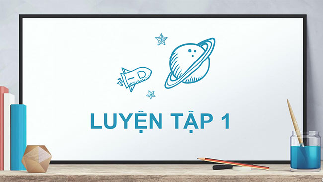 PowerPoint Bài 24: Luyện tập chung