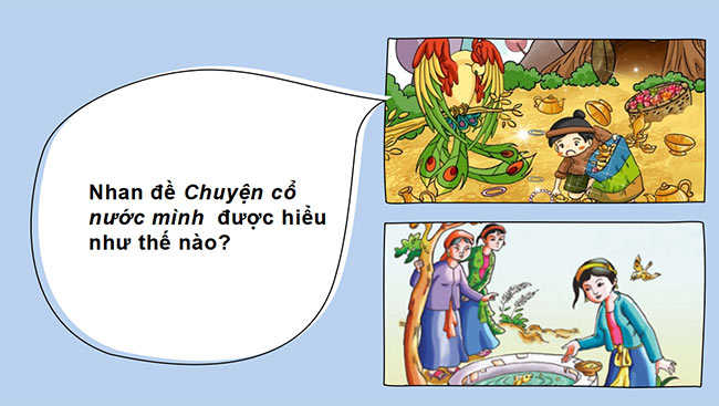 PowerPoint Ngữ văn 6 Bài 2: Chuyện cổ nước mình