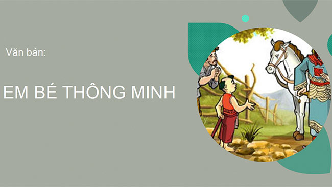 PowerPoint Ngữ văn 6 Bài 2: Em bé thông minh