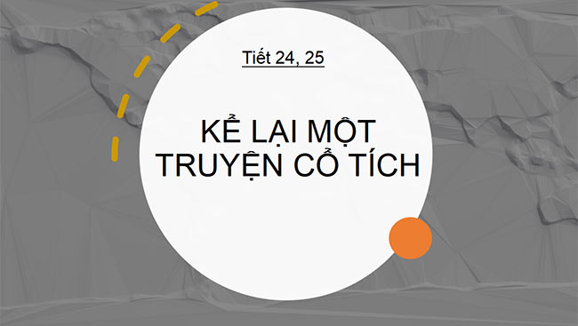 PowerPoint Ngữ văn 6 Bài 2: Kể lại một truyện cổ tích