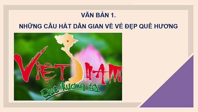 PowerPoint Ngữ văn 6 Bài 3: Những câu hát dân gian về vẻ đẹp quê hương