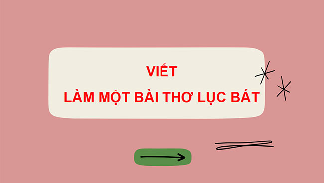 PowerPoint Ngữ văn 6 Bài 3: Làm một bài thơ lục bát