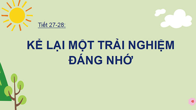 PowerPoint Ngữ văn 6 Bài 2: Kể lại một trải nghiệm đáng nhớ