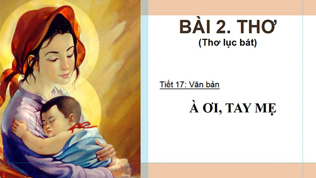 PowerPoint Ngữ văn 6 Bài 2: À ơi tay mẹ