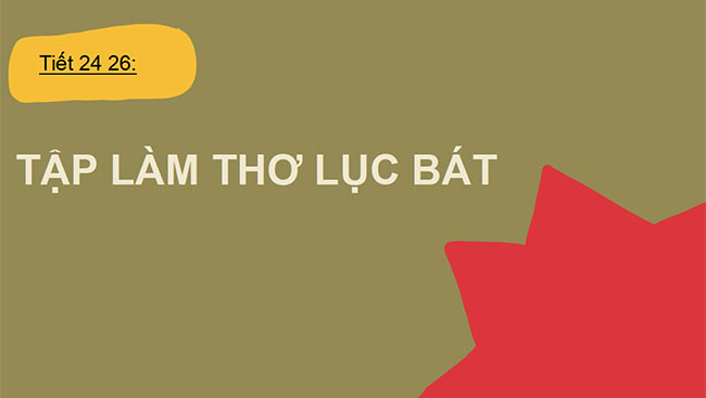 PowerPoint Ngữ văn 6 Bài 2: Tập làm thơ lục bát