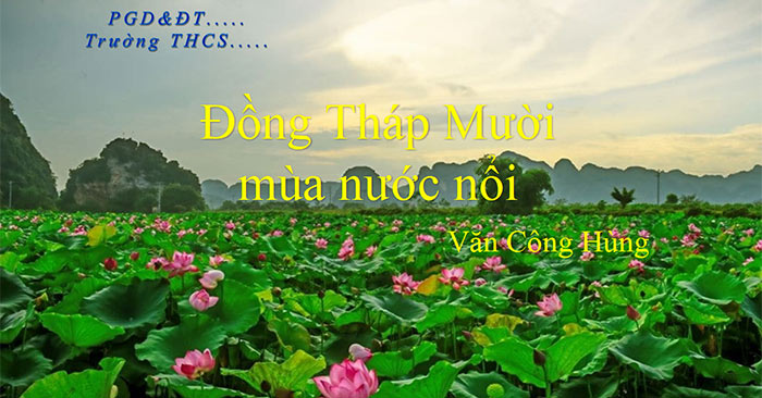 PowerPoint Ngữ văn 6 Bài 3: Đồng Tháp Mười mùa nước nổi