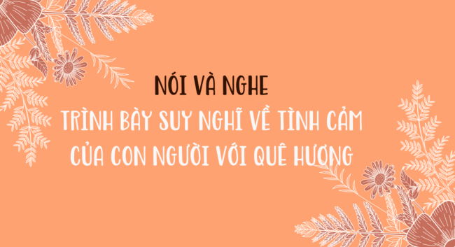 PowerPoint Ngữ văn 6 Bài 4: Trình bày suy nghĩ về tình cảm của con người với quê hương