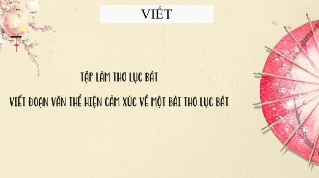 PowerPoint Ngữ văn 6 Bài 4: Tập làm một bài thơ lục bát