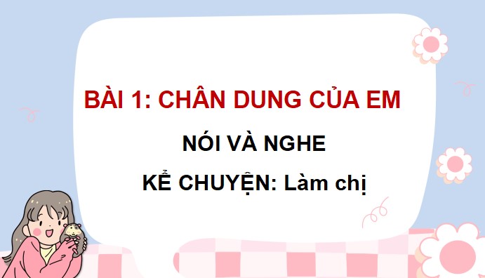 PowerPoint Nói và nghe: Kể chuyện: Làm chị