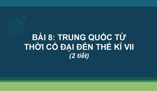 PowerPoint Lịch sử 6 Bài 8: Trung Quốc từ thời cổ đại đến thế kỉ VII