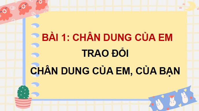 PowerPoint Nói và nghe: Trao đổi: Chân dung của em, của bạn