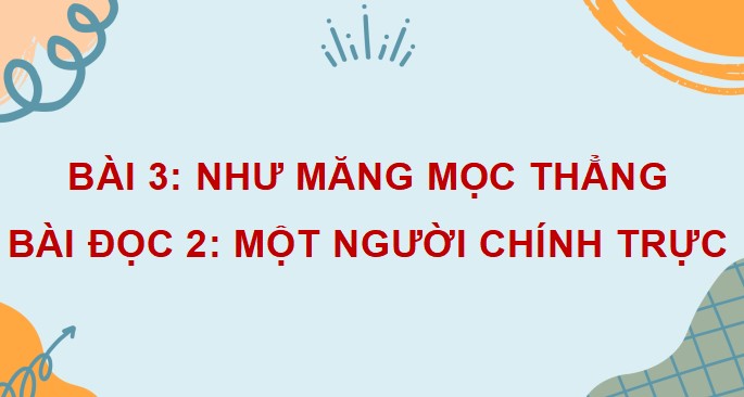 PowerPoint Bài đọc 2: Một người chính trực