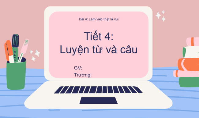 PowerPoint Bài 4: Từ ngữ chỉ sự vật, hoạt động. Câu nêu hoạt động