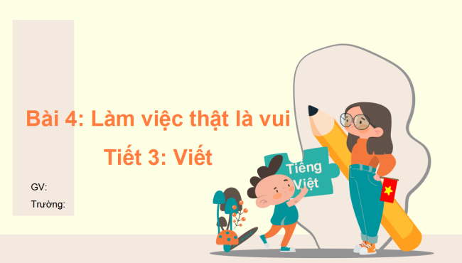 PowerPoint Bài 4: Viết Làm việc thật là vui