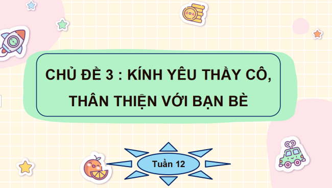 PowerPoint Hoạt động trải nghiệm 3 Tuần 12