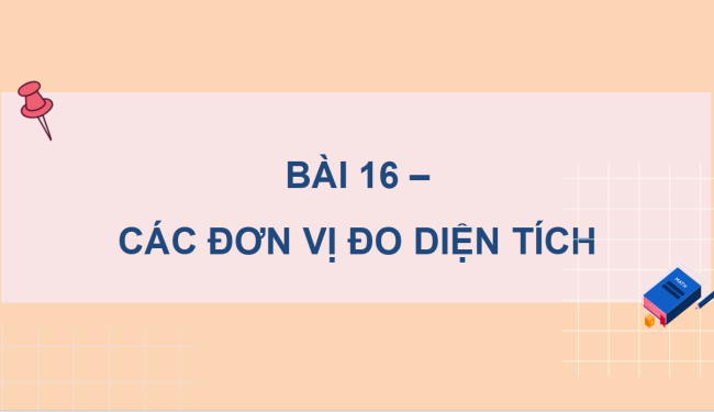 PowerPoint dạy thêm Toán 5 Bài 16: Các đơn vị đo diện tích