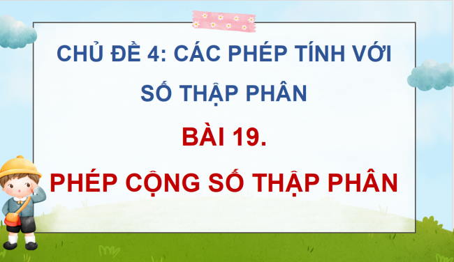 PowerPoint dạy thêm Toán 5 Bài 19: Phép cộng số thập phân