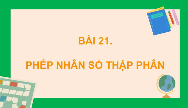 PowerPoint dạy thêm Toán 5 Bài 21: Phép nhân số thập phân