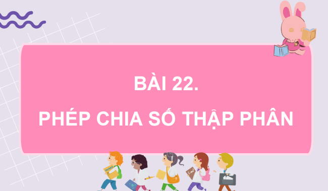 PowerPoint dạy thêm Toán 5 Bài 22: Phép chia số thập phân