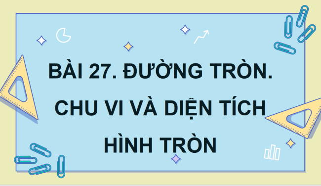 PowerPoint dạy thêm Toán 5 Bài 27: Đường tròn. Chu vi và diện tích hình tròn