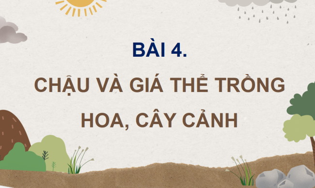 PowerPoint Công nghệ 4 Bài 4: Chậu và giá thể trồng hoa, cây cảnh