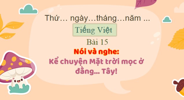 giao an tieng viet 3 bai 15 ke chuyen mat troi moc o dang tay 5*479174