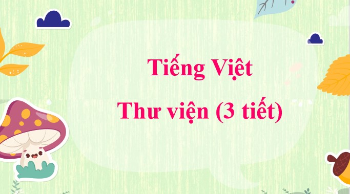 giao an tieng viet 3 bai 15 thu vien 9*479145