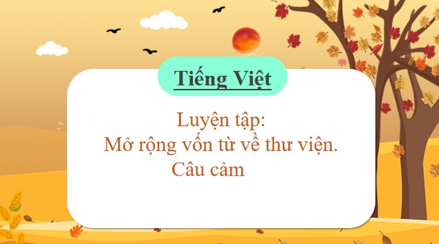 giao an tieng viet 3 bai 16 mo rong von tu ve thu vien cau cam 5*479246