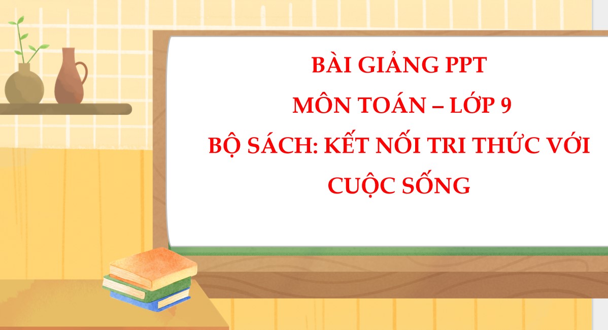 Giáo án điện tử Bài 2 Toán 9 Kết nối tri thức