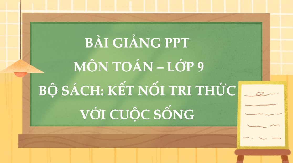 Giáo án điện tử Bài Luyện tập chung Chương 1 Toán 9 Kết nối tri thức