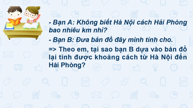PowerPoint Địa lí 6 Bài 3: Tỉ lệ bản đồ. Tính khoảng cách thực tế dựa vào tỉ lệ bản đồ