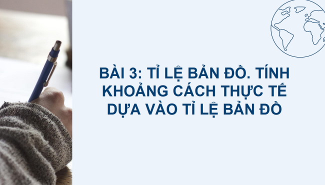 PowerPoint Địa lí 6 Bài 3: Tỉ lệ bản đồ. Tính khoảng cách thực tế dựa vào tỉ lệ bản đồ