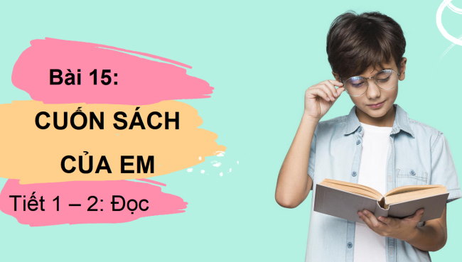 PowerPoint Tiếng Việt 2 Bài 15: Cuốn sách của em
