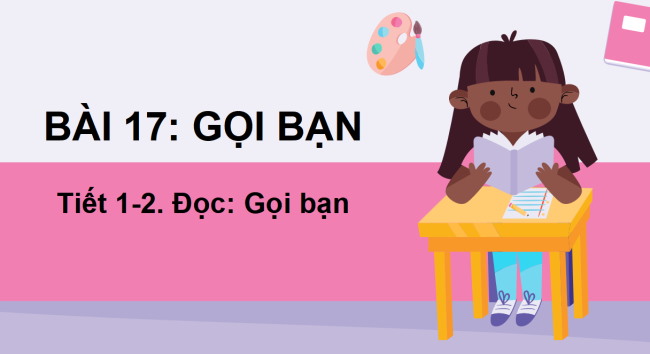 PowerPoint Tiếng Việt 2 Bài 17: Gọi bạn