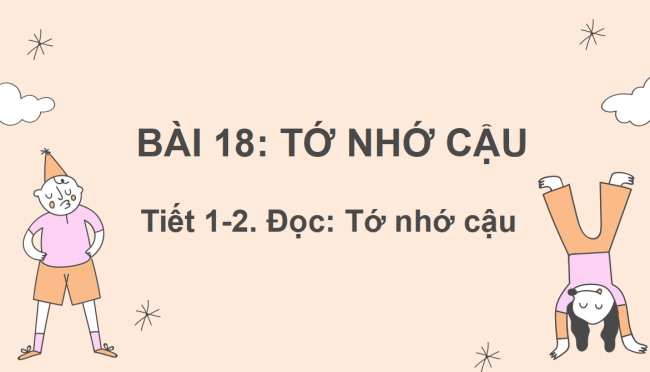 PowerPoint Tiếng Việt 2 Bài 18: Đọc Tớ nhớ cậu