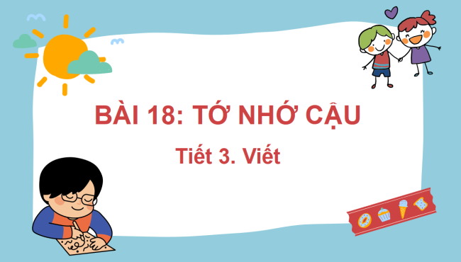 PowerPoint Tiếng Việt 2 Bài 18: Viết Tớ nhớ cậu