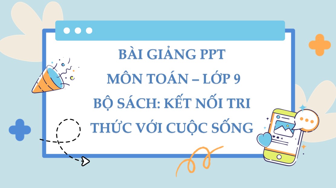 Giáo án điện tử Bài 6 Toán 9 Kết nối tri thức