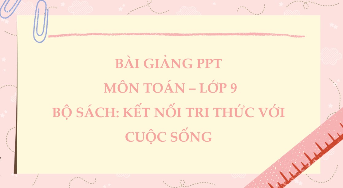 Giáo án điện tử Bài Luyện tập chung trang 64 Toán 9 Kết nối tri thức